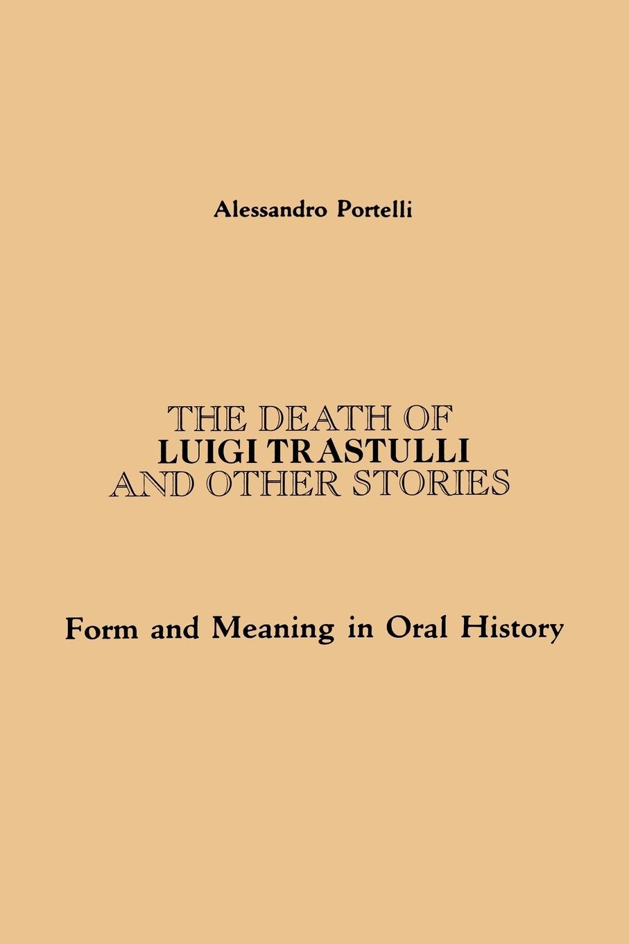 Cover: 9780791404300 | The Death of Luigi Trastulli and Other Stories | Alessandro Portelli