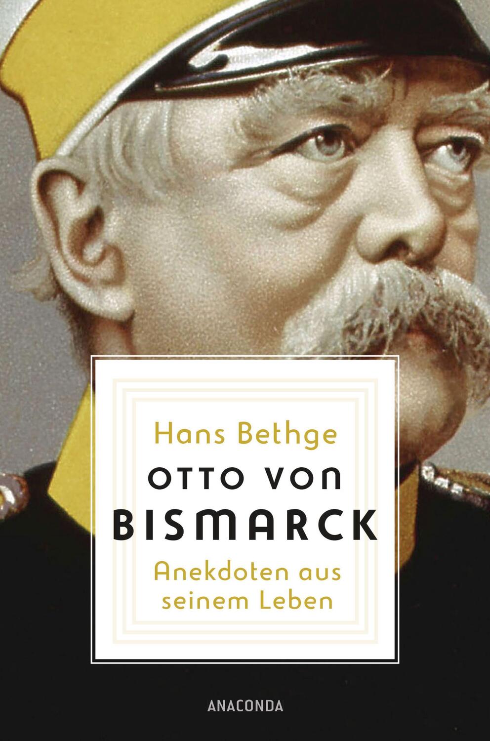 Cover: 9783730609668 | Otto von Bismarck | Anekdoten aus seinem Leben | Hans Bethge | Buch
