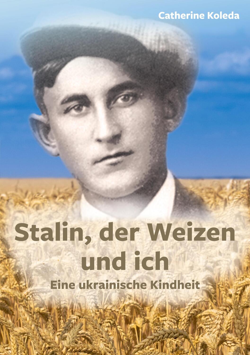 Cover: 9783758304989 | Stalin, der Weizen und ich | Eine ukrainische Kindheit | Koleda | Buch