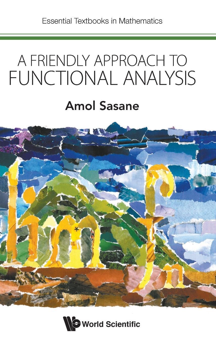 Cover: 9781786343338 | A Friendly Approach to Functional Analysis | Amol Sasane | Buch | 2017