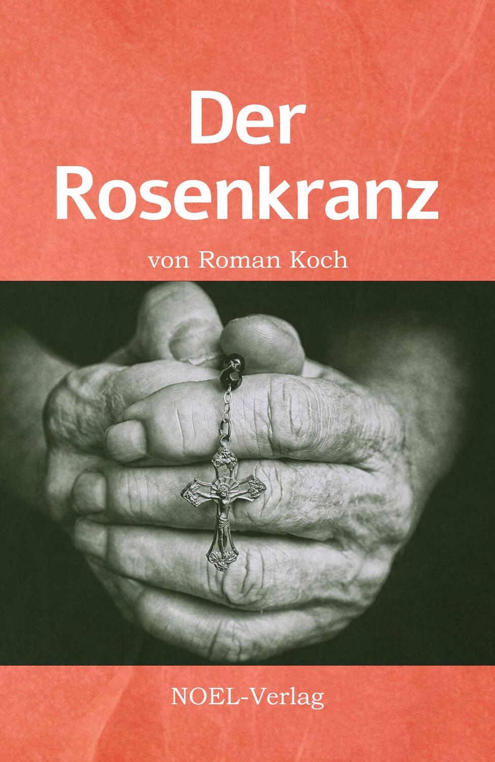 Cover: 9783967531381 | Der Rosenkranz | Roman Koch | Taschenbuch | 214 S. | Deutsch | 2022