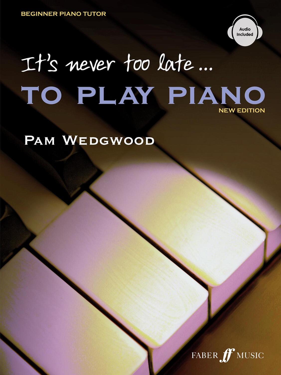 Cover: 9780571520701 | It's never too late to play piano (Adult Tutor Book) | Pam Wedgwood