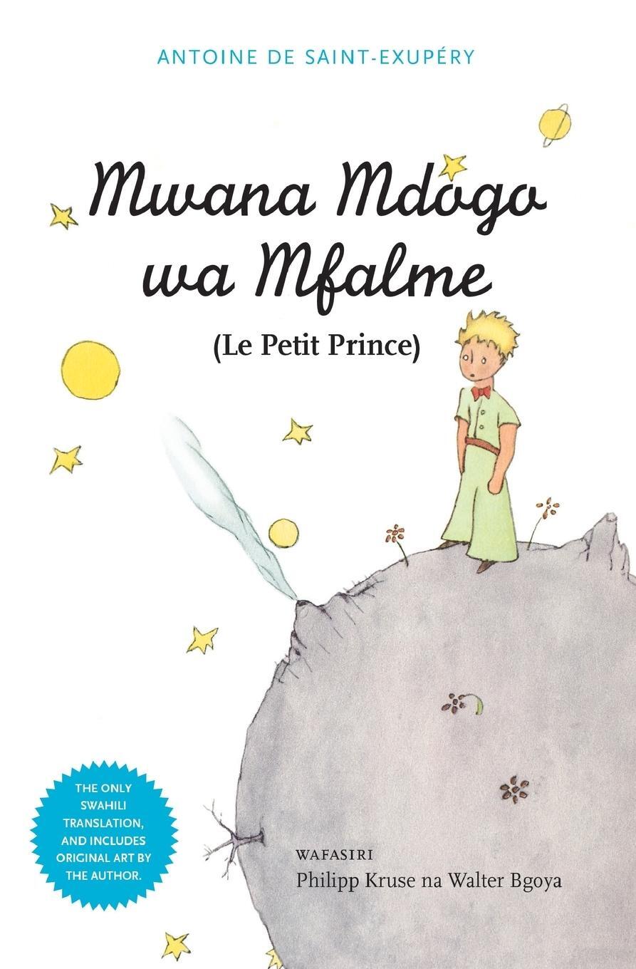 Cover: 9789987080359 | Mwana Mdogo Wa Mfalme (Le Petit Prince) | Antoine De Saint-Exupery