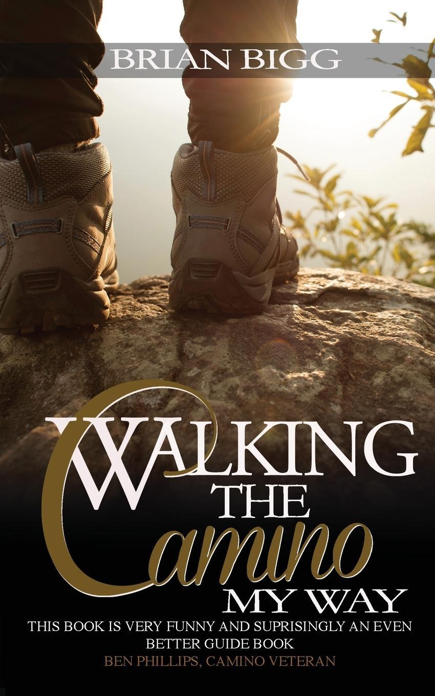 Cover: 9781922389015 | Walking the Camino | My Way | Brian Bigg | Taschenbuch | Paperback