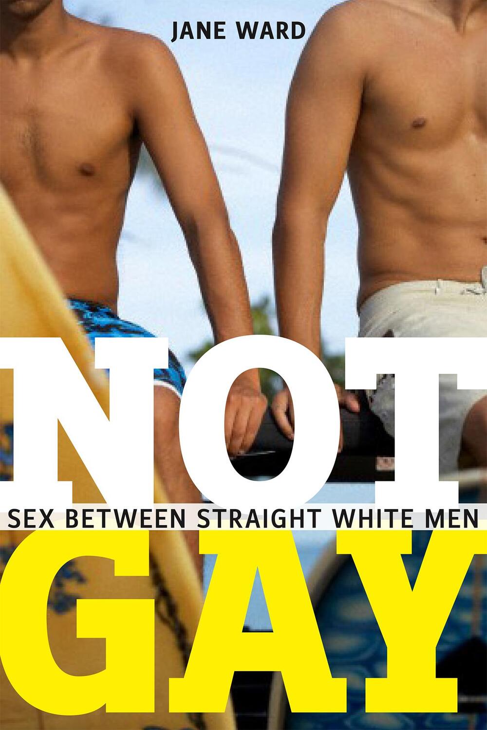 Cover: 9781479825172 | Not Gay: Sex Between Straight White Men | Jane Ward | Taschenbuch