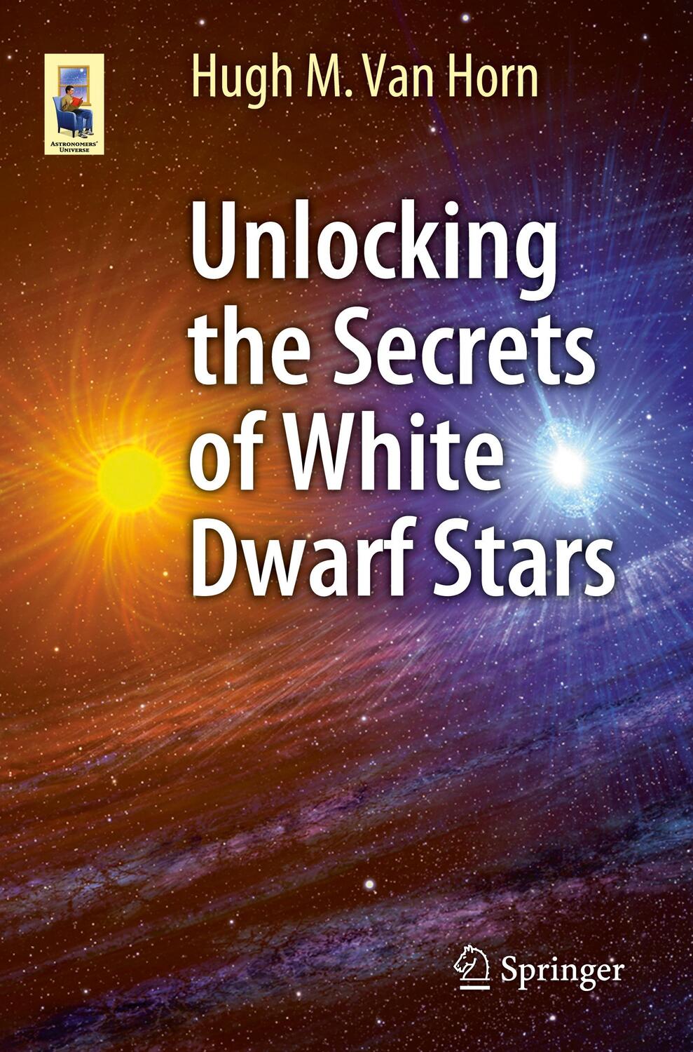 Cover: 9783319093680 | Unlocking the Secrets of White Dwarf Stars | Hugh M. van Horn | Buch