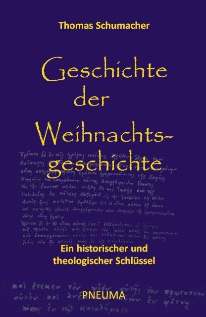 Cover: 9783942013123 | Geschichte der Weihnachtsgeschichte | Thomas Schumacher | Taschenbuch