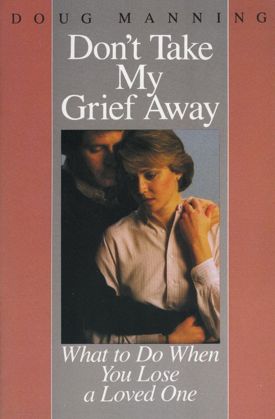 Cover: 9780060654177 | Don't Take My Grief Away | Doug Manning | Taschenbuch | Paperback