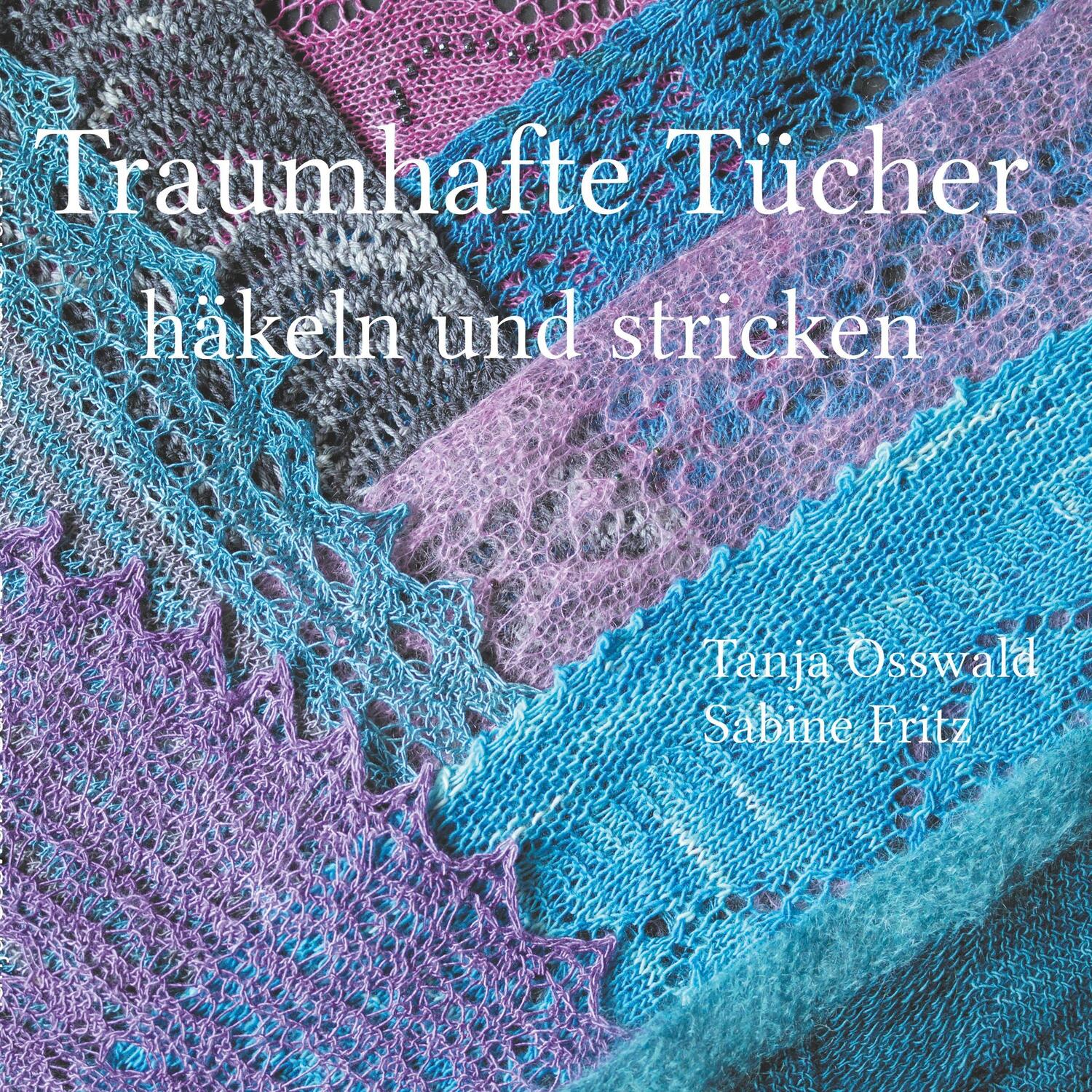 Cover: 9783746036441 | Traumhafte Tücher häkeln und stricken | Tanja/Fritz, Sabine Osswald