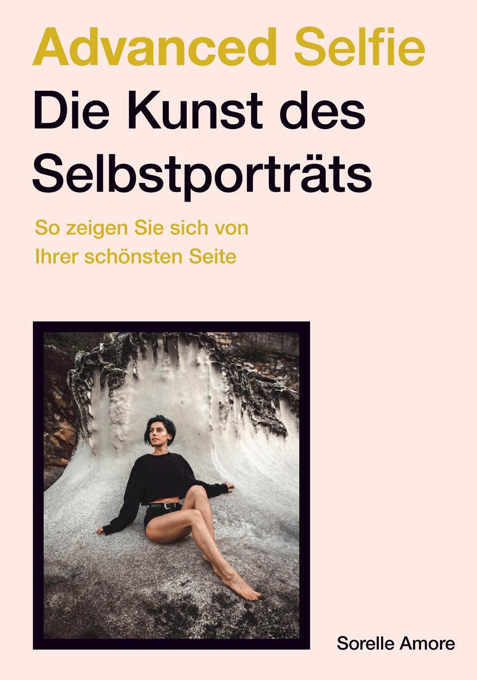 Cover: 9783038761860 | Advanced Selfie - Die Kunst des Selbstporträts | Sorelle Amore | Buch