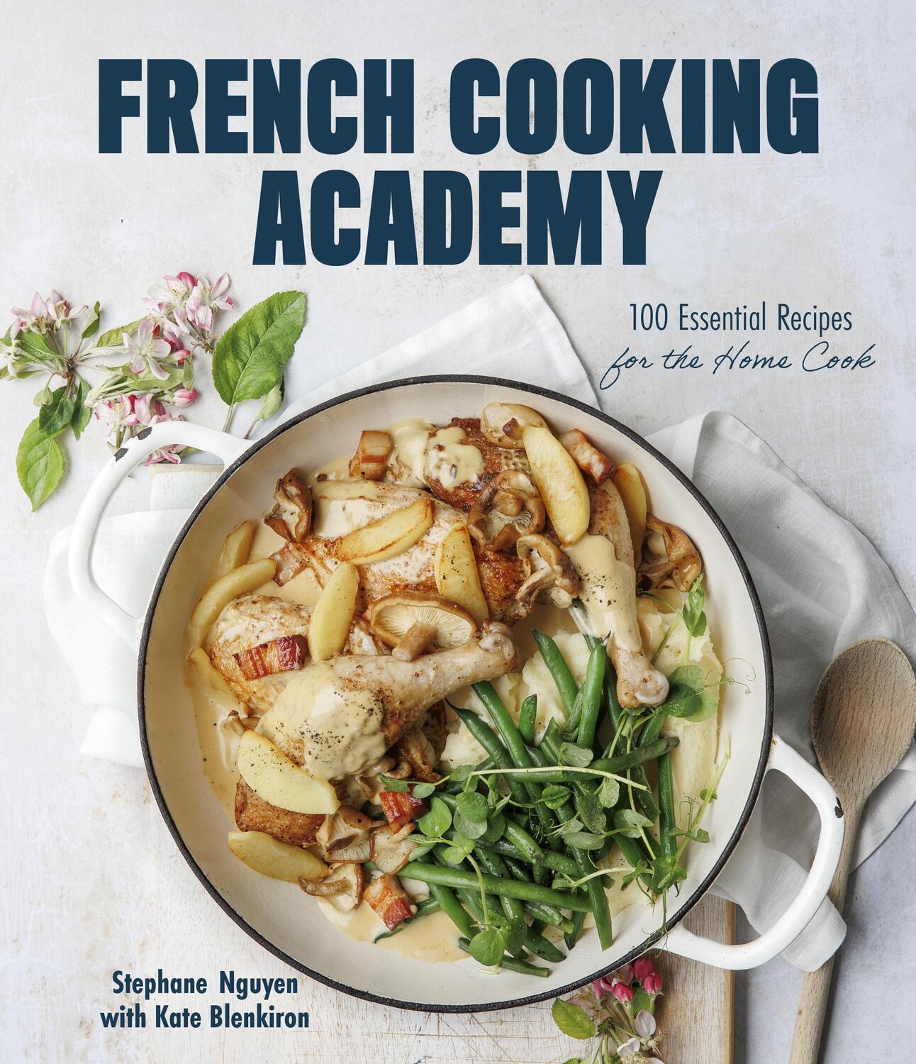 Autor: 9781645679790 | French Cooking Academy: 100 Essential Recipes for the Home Cook | Buch