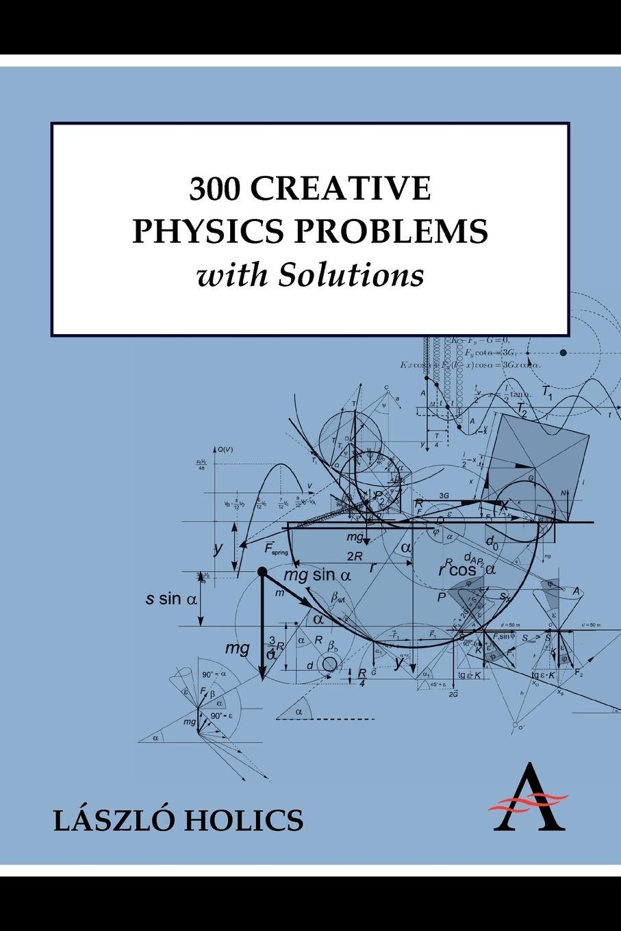 Cover: 9780857284020 | 300 Creative Physics Problems with Solutions | László Holics | Buch