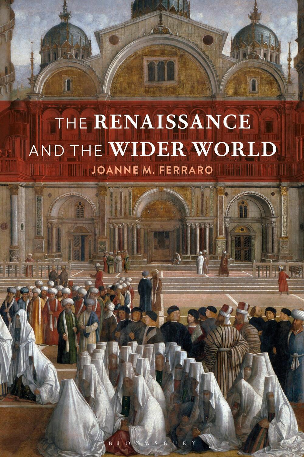 Cover: 9781350158955 | The Renaissance and the Wider World | Joanne M. Ferraro | Taschenbuch