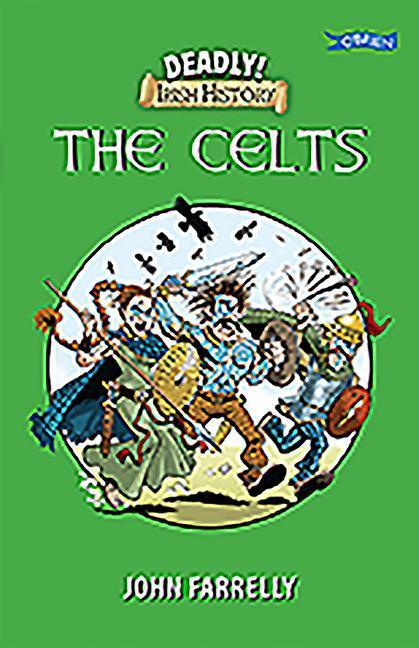 Cover: 9781788491303 | Deadly! Irish History - The Celts | John Farrelly | Taschenbuch | 2020