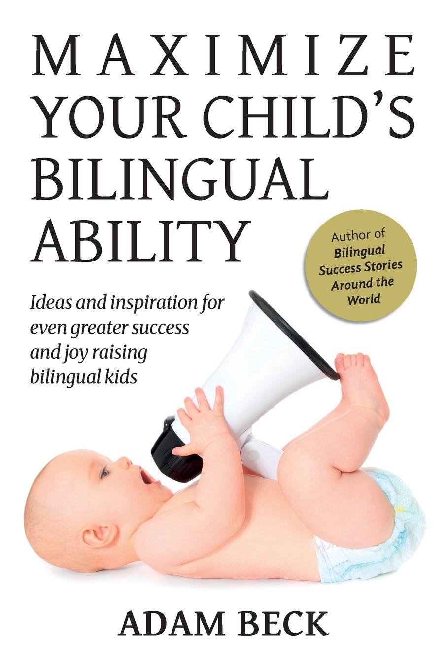 Cover: 9784908629013 | Maximize Your Child's Bilingual Ability | Adam Beck | Taschenbuch