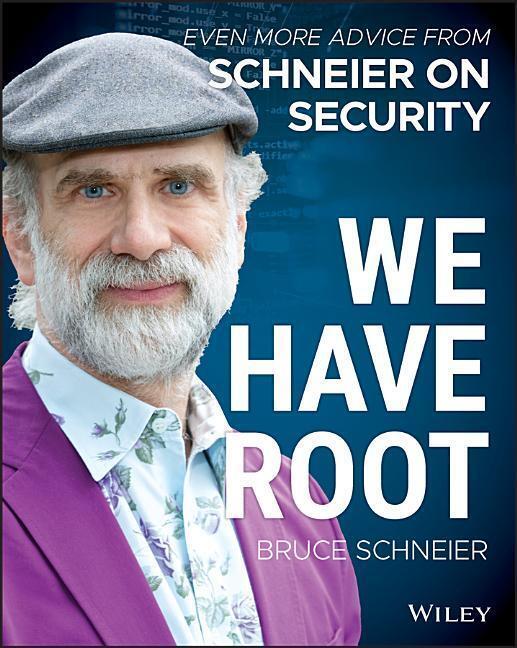 Cover: 9781119643012 | We Have Root - Even More Advice from Schneier on Security | B Schneier