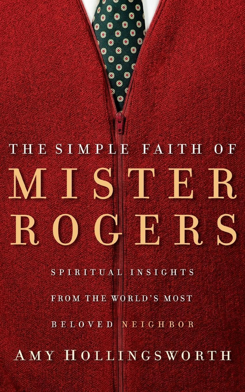 Cover: 9780849918940 | The Simple Faith of Mister Rogers | Amy Hollingsworth | Taschenbuch