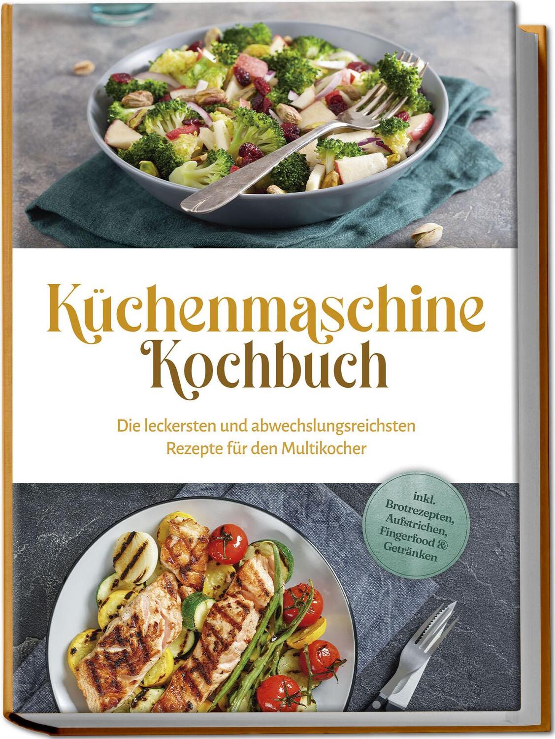 Cover: 9783757601713 | Küchenmaschine Kochbuch: Die leckersten und abwechslungsreichsten...
