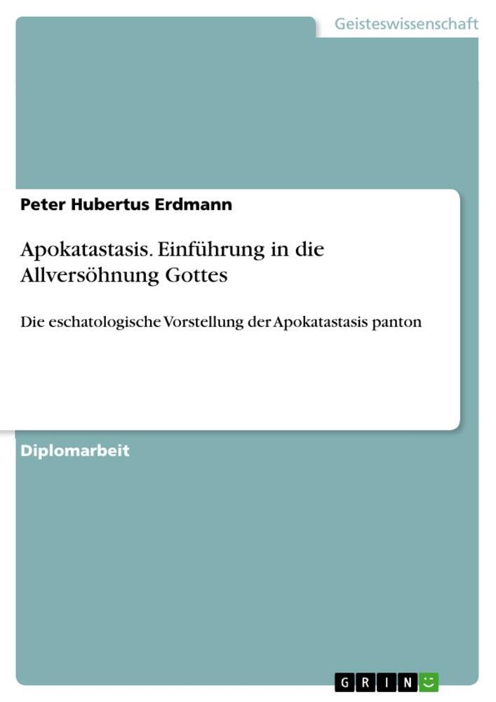 Cover: 9783668528680 | Apokatastasis. Einführung in die Allversöhnung Gottes | Erdmann | Buch