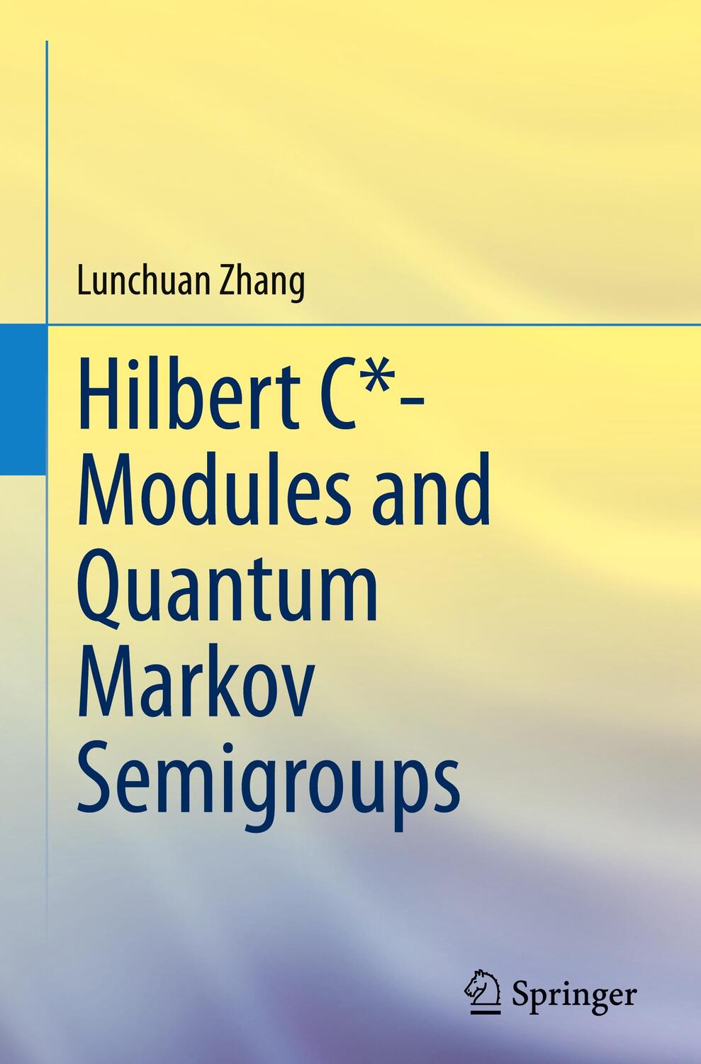 Cover: 9789819986675 | Hilbert C*- Modules and Quantum Markov Semigroups | Lunchuan Zhang