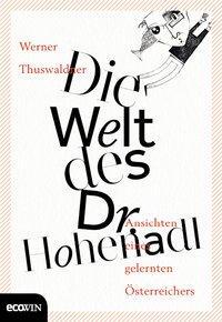 Cover: 9783711002327 | Die Welt des Dr. Hohenadl | Ansichten eines gelernten Österreichers