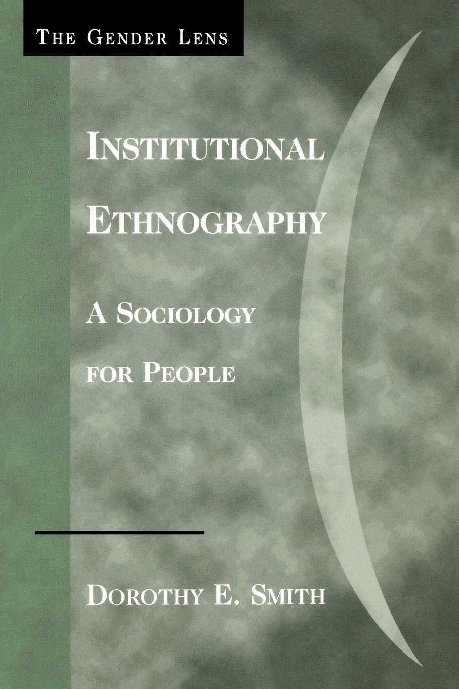 Cover: 9780759105027 | Institutional Ethnography | A Sociology for People | Dorothy E. Smith