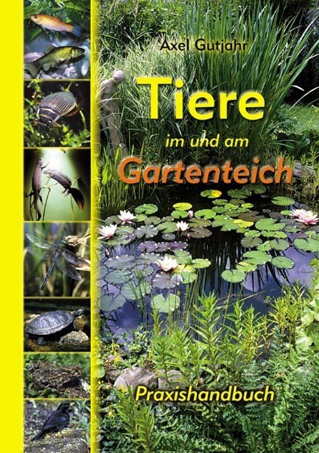 Cover: 9783937107073 | Tiere im und am Gartenteich | Praxishandbuch | Axel Gutjahr | Buch