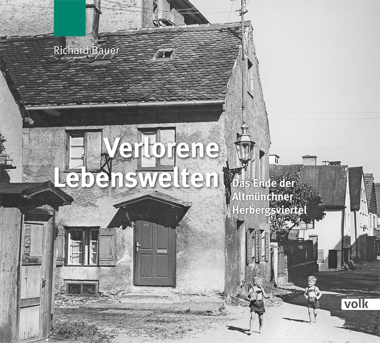 Cover: 9783862221523 | Verlorene Lebenswelten | Das Ende der Altmünchner Herbergsviertel