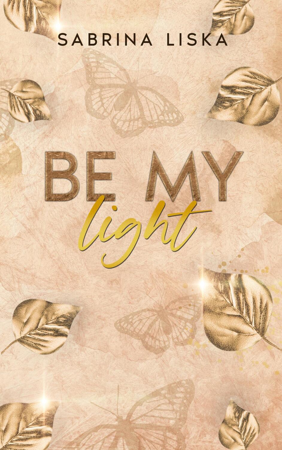 Cover: 9783750423602 | Be my light | Sabrina Liska | Taschenbuch | Golden Falls-Trilogie