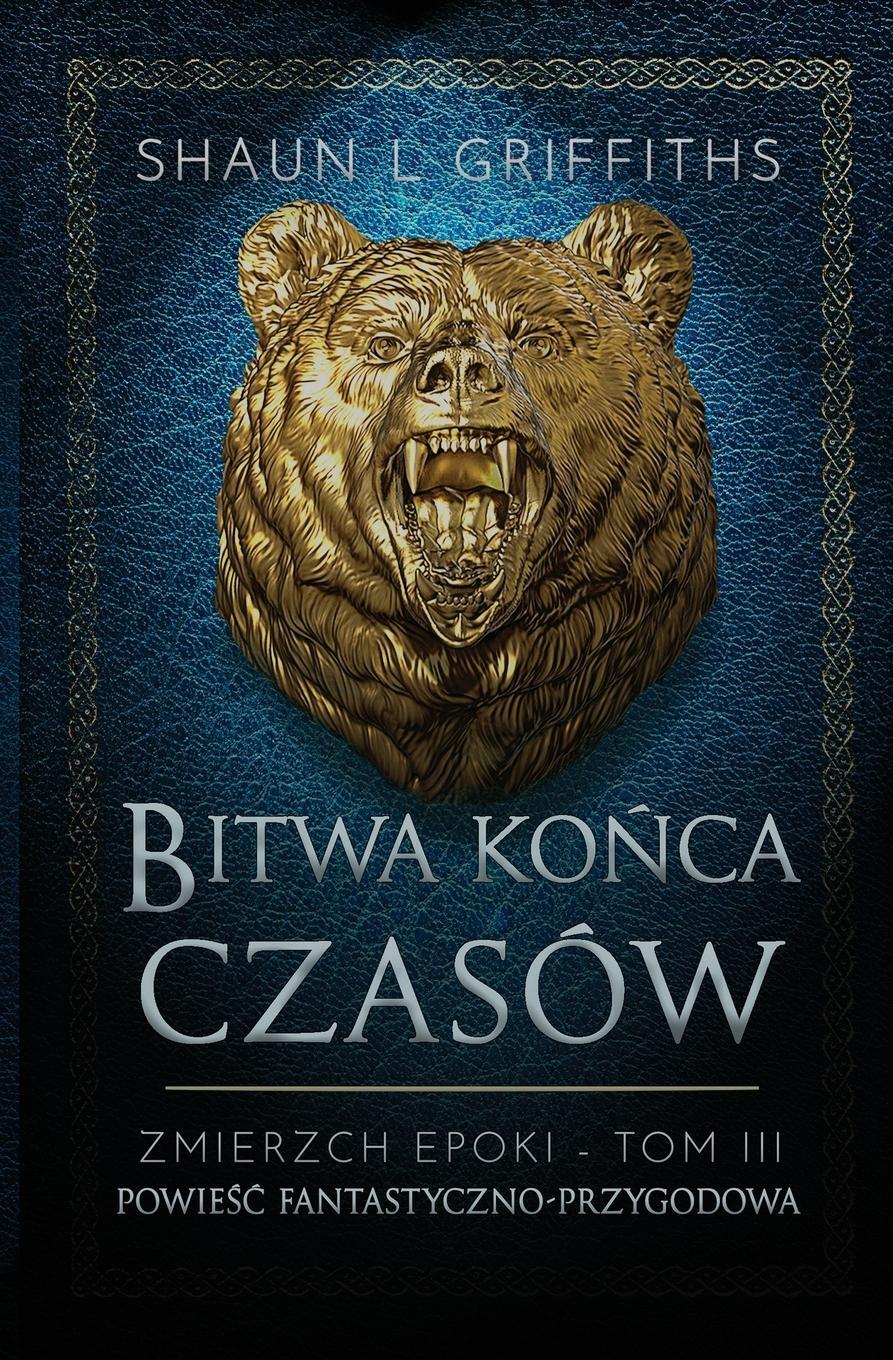 Cover: 9788396411303 | Bitwa Ko¿ca Czasów | Shaun L Griffiths | Taschenbuch | Zmierzch Epoki