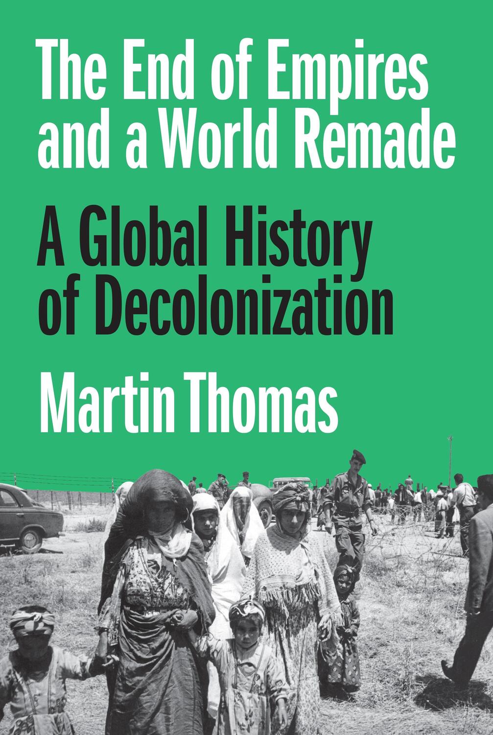 Cover: 9780691190921 | The End of Empires and a World Remade | Professor Martin Thomas | Buch