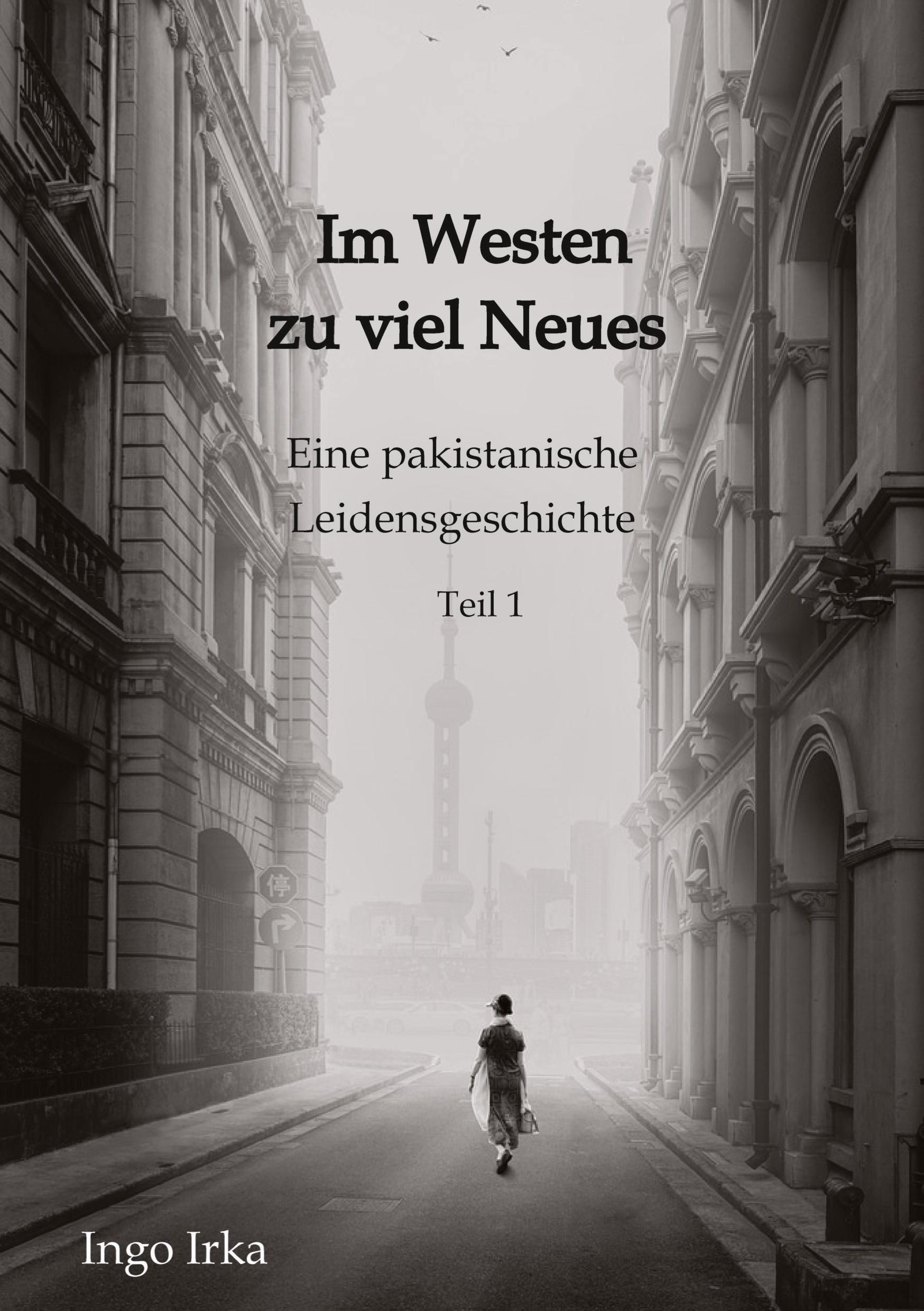 Cover: 9783384223630 | Im Westen zu viel Neues | Eine pakistanische Leidensgeschichte | Irka