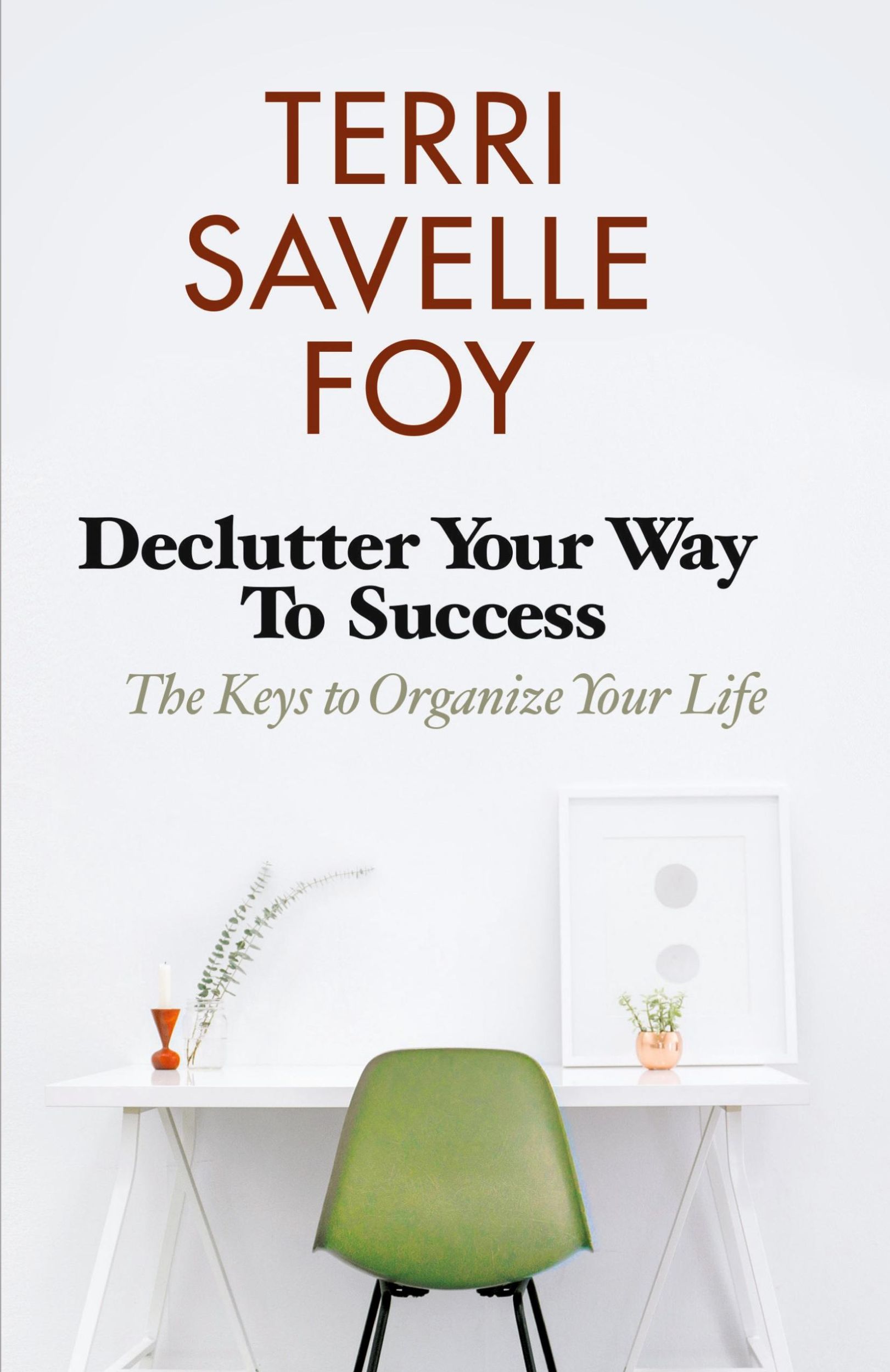 Cover: 9781680314694 | Declutter Your Way to Success | The Keys to Organize Your Life | Foy