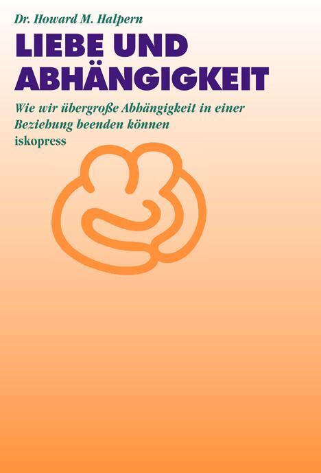 Cover: 9783894034139 | Liebe und Abhängigkeit | Howard M. Halpern | Taschenbuch | 230 S.