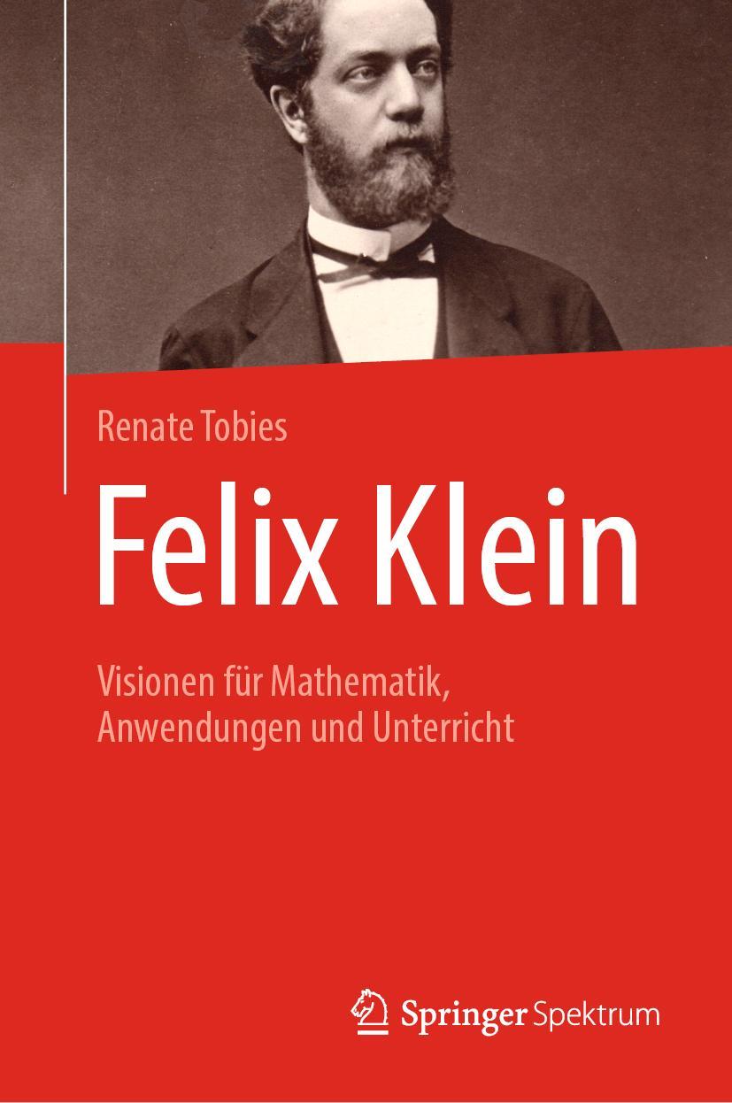 Cover: 9783662587485 | Felix Klein | Visionen für Mathematik, Anwendungen und Unterricht