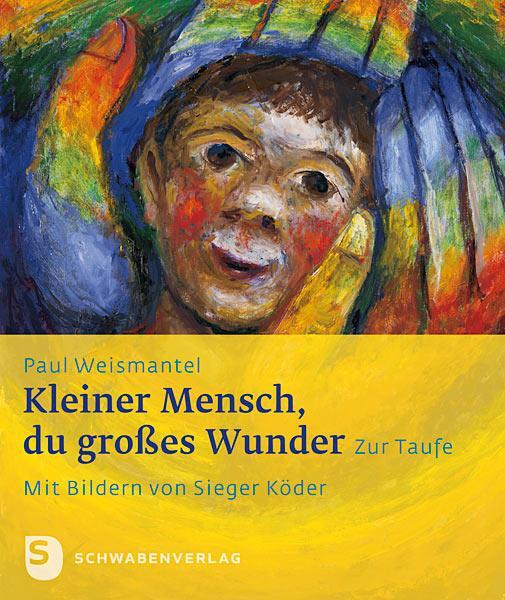 Cover: 9783796615917 | Kleiner Mensch, du großes Wunder | Zur Taufe | Paul Weismantel | 2012
