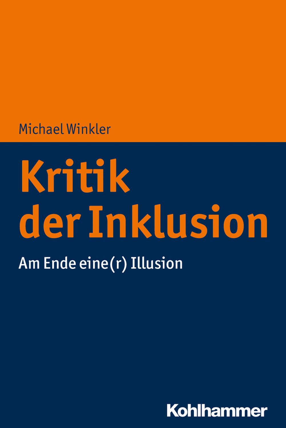 Cover: 9783170352483 | Kritik der Inklusion | Am Ende eine(r) Illusion | Michael Winkler