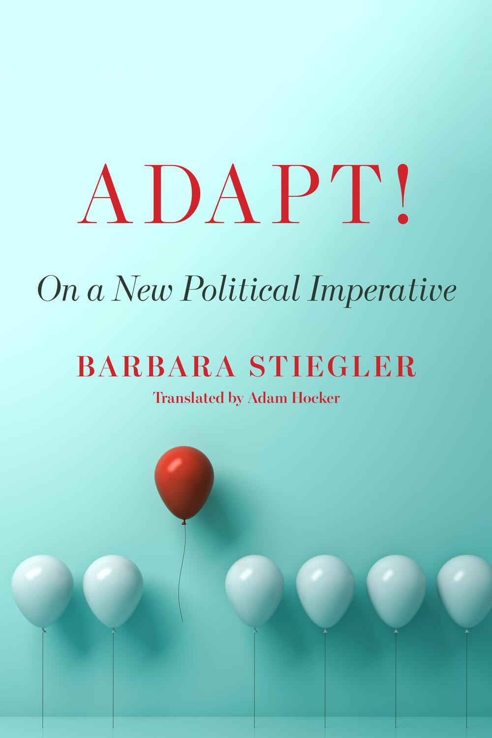 Cover: 9780823299294 | Adapt!: On a New Political Imperative | Barbara Stiegler | Taschenbuch