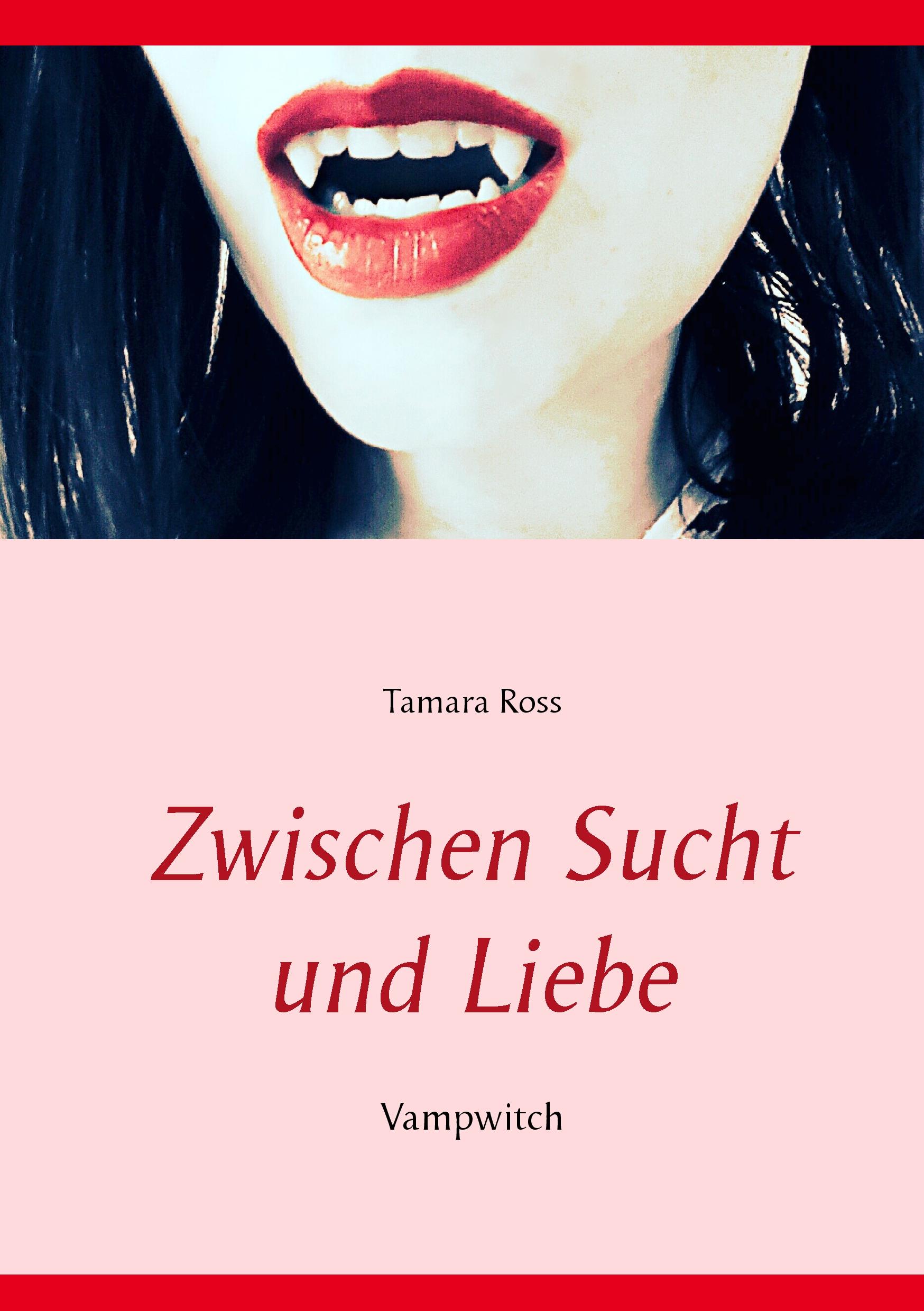 Cover: 9783735794611 | Zwischen Sucht und Liebe | Vampwitch | Tamara Ross | Taschenbuch