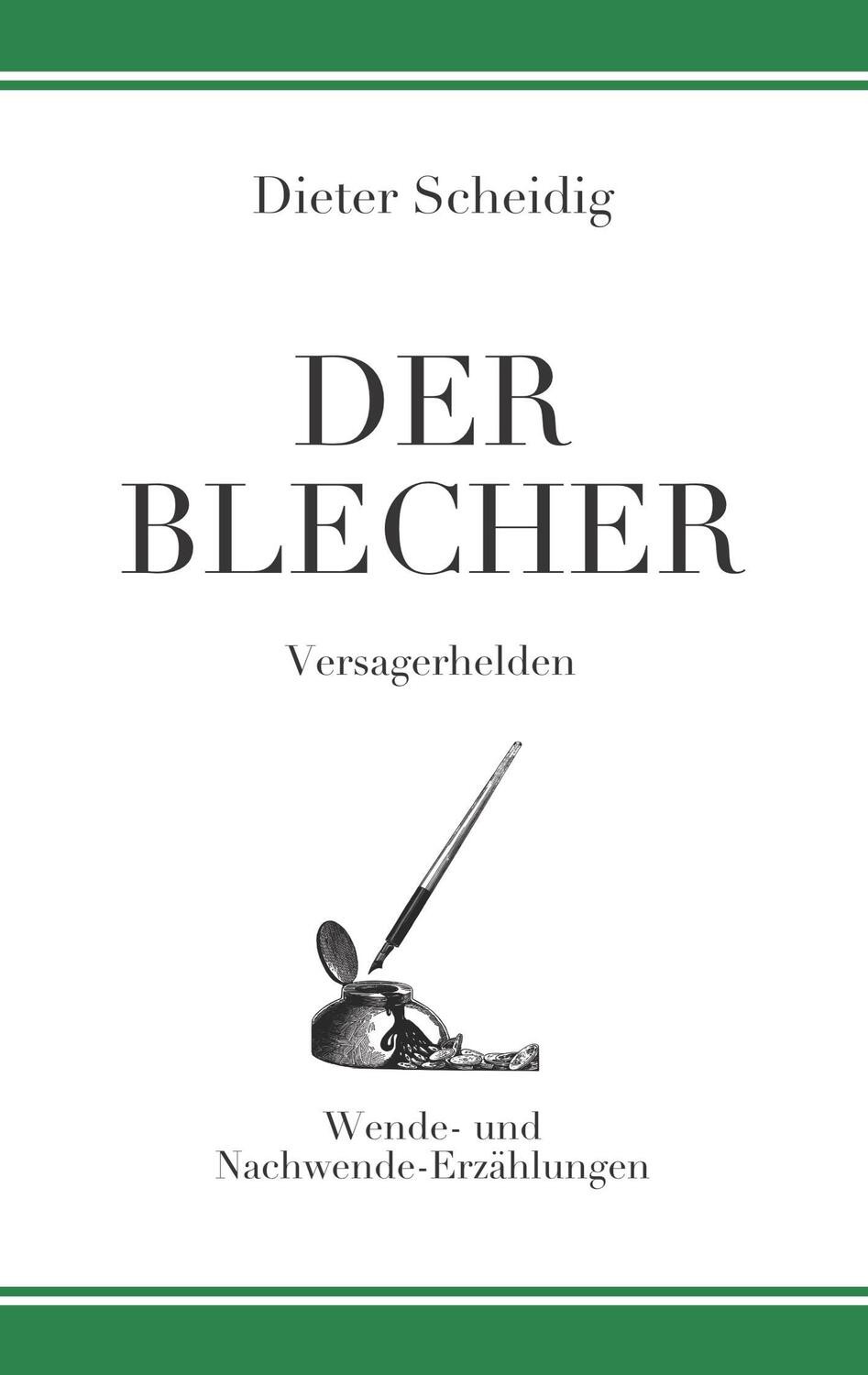 Cover: 9783752804010 | Der Blecher | Versagerhelden | Dieter Scheidig | Taschenbuch