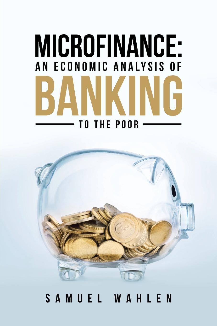 Cover: 9781480847095 | Microfinance | An Economic Analysis of Banking to the Poor | Wahlen