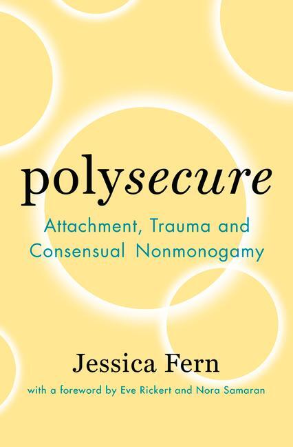 Cover: 9781944934989 | Polysecure | Attachment, Trauma and Consensual Nonmonogamy | Fern