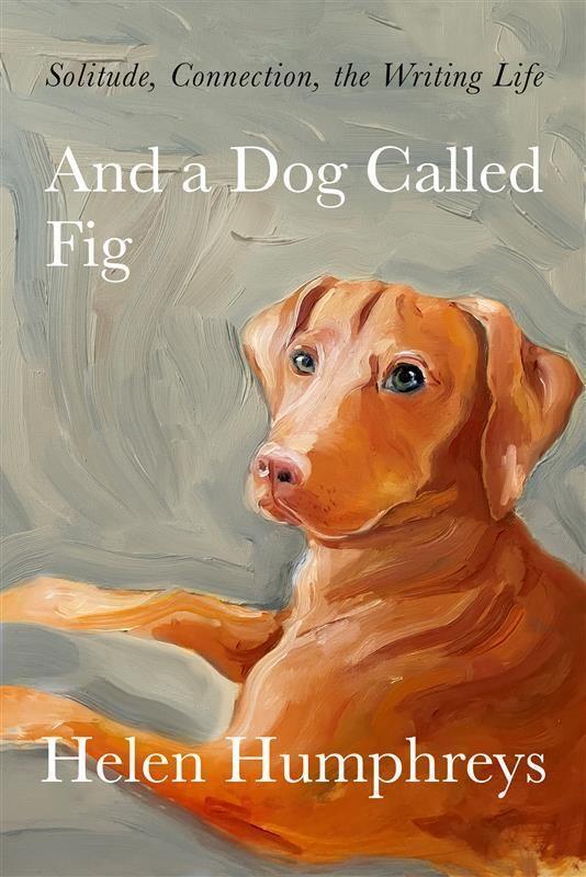 Cover: 9780711267145 | And A Dog called Fig | Solitude, Connection, the Writing Life | Buch