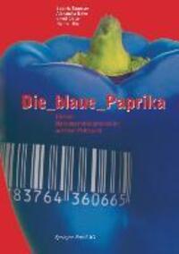 Cover: 9783764360665 | Die blaue Paprika | Globale Nahrungsmittelproduktion auf dem Prüfstand
