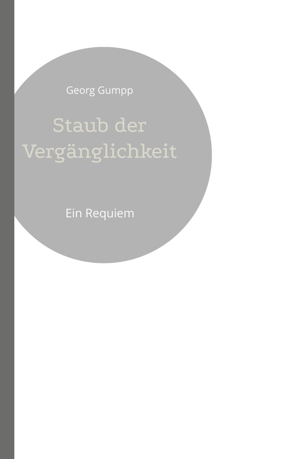 Cover: 9783756276905 | Staub der Vergänglichkeit | Ein Requiem | Georg Gumpp | Taschenbuch