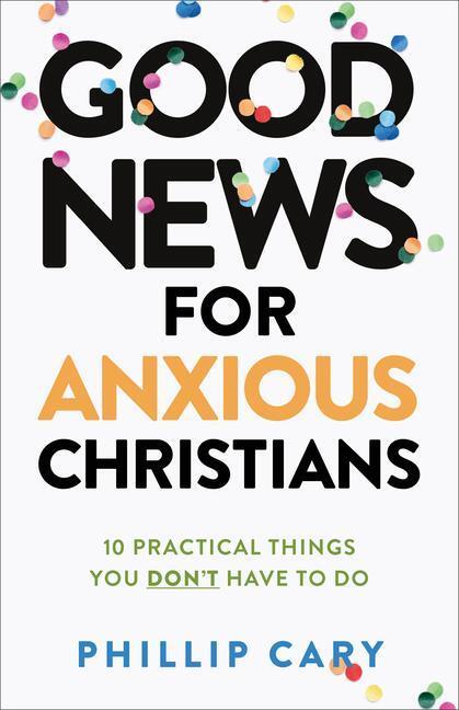 Cover: 9781587435683 | Good News for Anxious Christians, Expanded Ed.: 10 Practical Things...