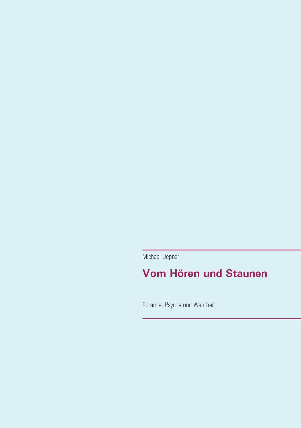 Cover: 9783738627558 | Vom Hören und Staunen | Sprache, Psyche und Wahrheit | Michael Depner