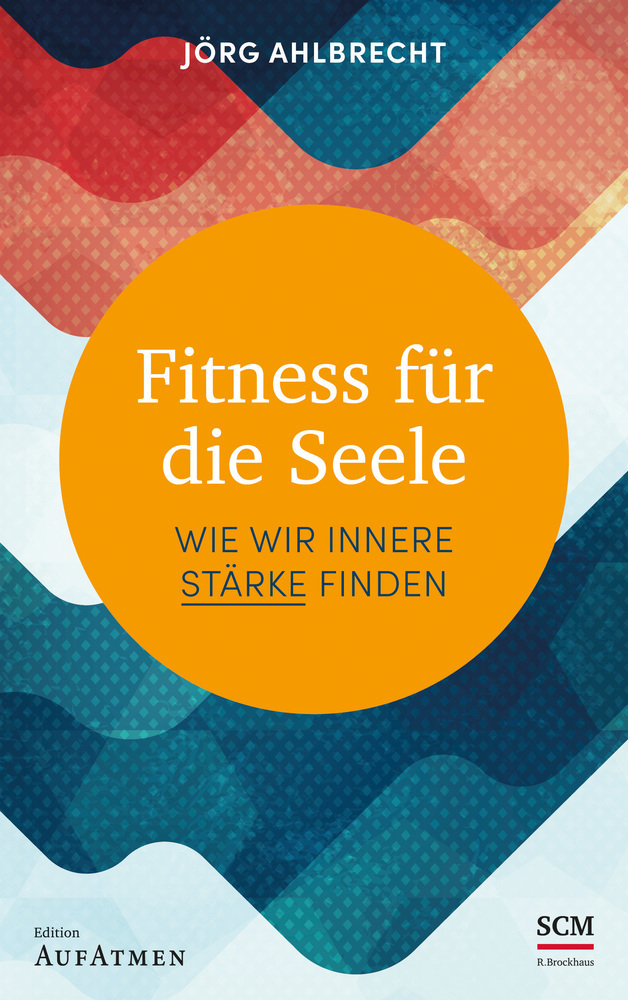 Cover: 9783417269567 | Fitness für die Seele | Wie wir innere Stärke finden | Jörg Ahlbrecht