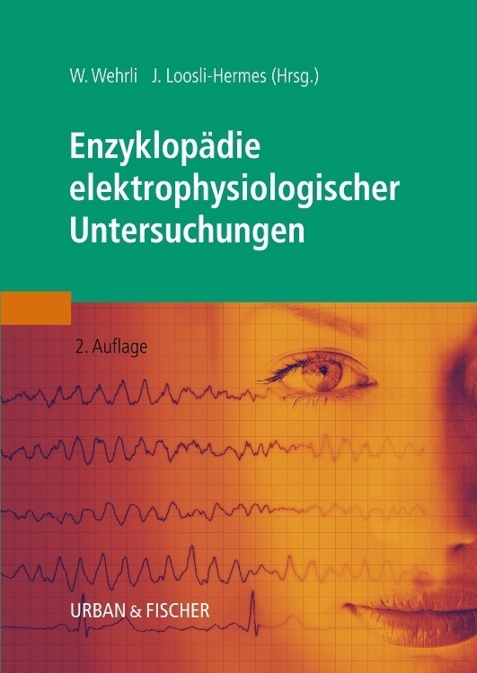 Cover: 9783437474705 | Enzyklopädie elektrophysiologischer Untersuchungen | Wilfried Wehrli