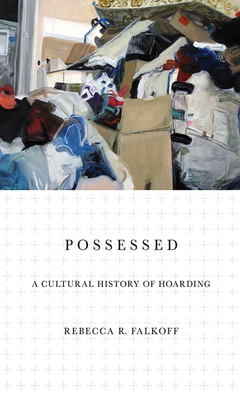 Cover: 9781501752803 | Possessed: A Cultural History of Hoarding | Rebecca R. Falkoff | Buch